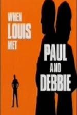 Watch When Louis Met Paul and Debbie Movie25