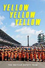 Watch Yellow Yellow Yellow: The Indycar Safety Team Movie25