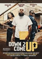 Watch Down 2 Come Up Movie25
