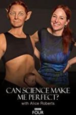 Watch Can Science Make Me Perfect? With Alice Roberts Movie25