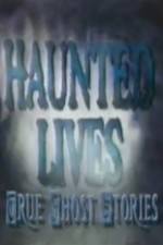 Watch Haunted Lives True Ghost Stories Movie25