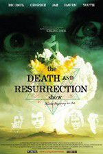 Watch The Death and Resurrection Show Movie25