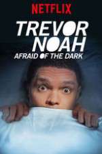 Watch Trevor Noah Afraid of the Dark Movie25