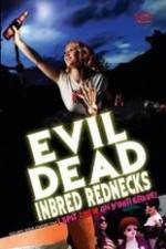 Watch The Evil Dead Inbred Rednecks Movie25