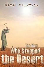 Watch The Man Who Stopped the Desert Movie25