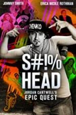 Watch S#!%head: Jordan Cantwell\'s Epic Quest Movie25
