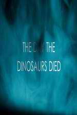Watch The Day the Dinosaurs Died Movie25