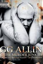 Watch GG Allin & the Murder Junkies - Raw, Brutal, Rough & Bloody Movie25