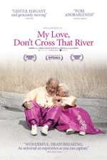 Watch My Love Dont Cross That River Movie25