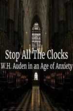 Watch Stop All the Clocks: WH Auden in an Age of Anxiety Movie25