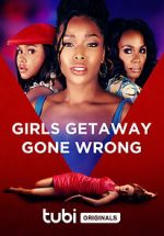 Watch Girls Getaway Gone Wrong Movie25