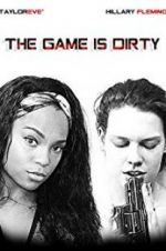 Watch The Game Is Dirty Movie25