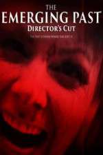 Watch The Emerging Past Director\'s Cut Movie25