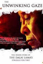 Watch The Unwinking Gaze The Inside Story of the Dalai Lamas Struggle for Tibet Movie25