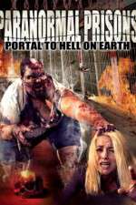 Watch Paranormal Prisons Portal to Hell on Earth Movie25