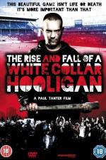 Watch The Rise & Fall of a White Collar Hooligan Movie25