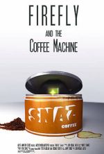 Watch Firefly and the Coffee Machine (Short 2012) Movie25