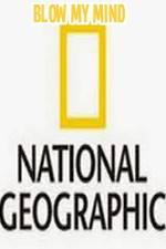 Watch National Geographic-Blow My Mind Movie25