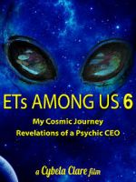 Watch ETs Among Us 6: My Cosmic Journey - Revelations of a Psychic CEO Movie25