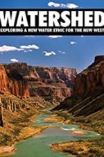 Watch Watershed: Exploring a New Water Ethic for the New West Movie25