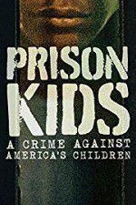 Watch Prison Kids A Crime Against Americas Children Movie25