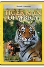 Watch National Geographic: Tiger Man of Africa Movie25