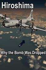 Watch Hiroshima: Why the Bomb Was Dropped Movie25