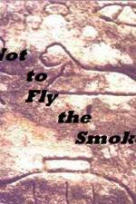 Watch As Not to Fly the Smoke Movie25