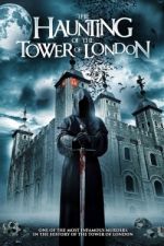 Watch The Haunting of the Tower of London Movie25