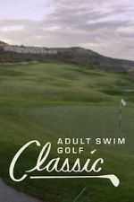 Watch The Adult Swim Golf Classic Movie25