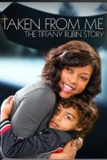 Watch Taken from Me The Tiffany Rubin Story Movie25