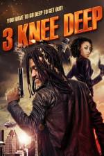 Watch 3 Knee Deep Movie25