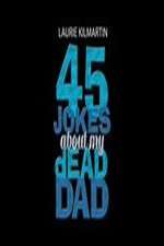 Watch 45 Jokes About My Dead Dad Movie25