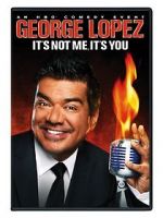 Watch George Lopez: It\'s Not Me, It\'s You Movie25