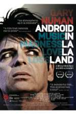 Watch Gary Numan Android in La La Land Movie25