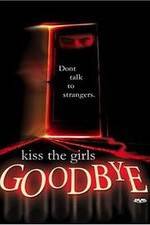 Watch Kiss the Girls Goodbye Movie25
