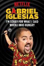 Watch Gabriel Iglesias: I\'m Sorry for What I Said When I Was Hungry Movie25