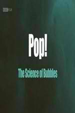 Watch Pop! The Science of Bubbles Movie25