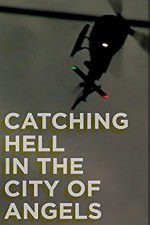 Watch Catching Hell in the City of Angels Movie25