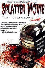 Watch Splatter Movie: The Director\'s Cut Movie25