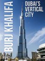 Watch Burj Khalifa: Dubai's Vertical City Movie25