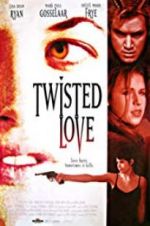 Watch Twisted Love Movie25