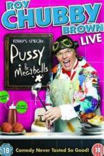 Watch Roy Chubby Brown Pussy and Meatballs Movie25