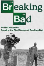 Watch No Half Measures: Creating the Final Season of Breaking Bad Movie25
