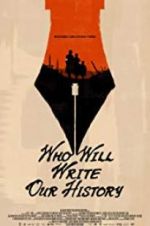 Watch Who Will Write Our History Movie25