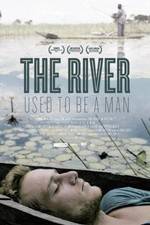 Watch The River Used to Be a Man Movie25