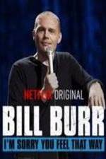 Watch Bill Burr: I'm Sorry You Feel That Way Movie25