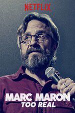 Watch Marc Maron: Too Real Movie25