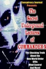 Watch The Secret Underground Lectures of Commander X: Shocking Truth About the New World Order, UFOS, Mind Control & More! Movie25