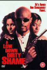 Watch A Low Down Dirty Shame Movie25